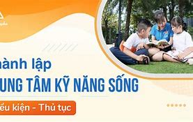 Thành Lập Trung Tâm Đào Tạo Kỹ Năng Sống