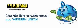 Western Union Chuyển Tiền Ra Nước Ngoài